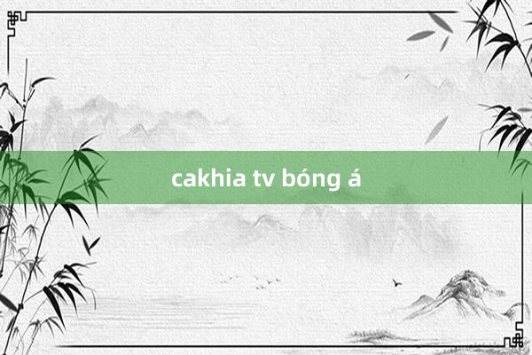 cakhia tv bóng á