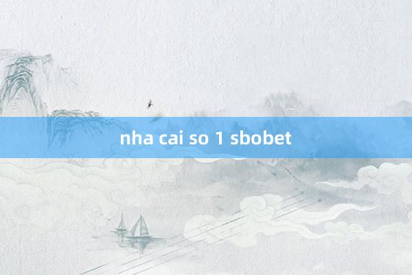 nha cai so 1 sbobet