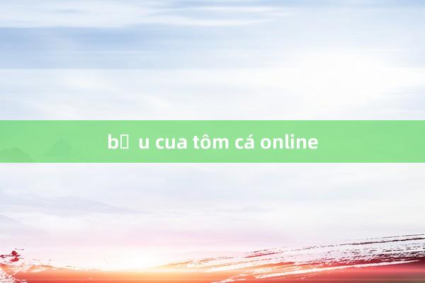 bầu cua tôm cá online