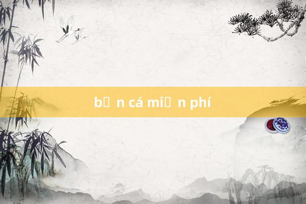 bắn cá miễn phí