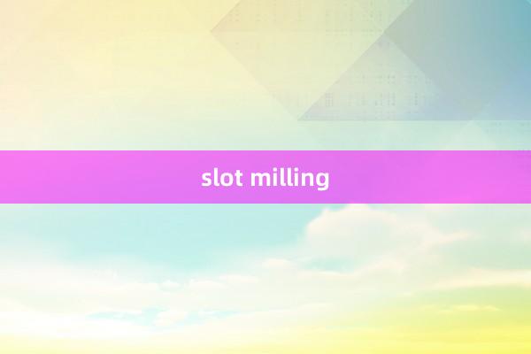 slot milling