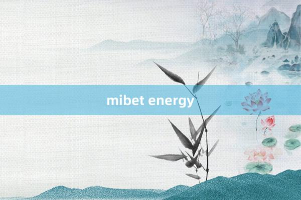 mibet energy