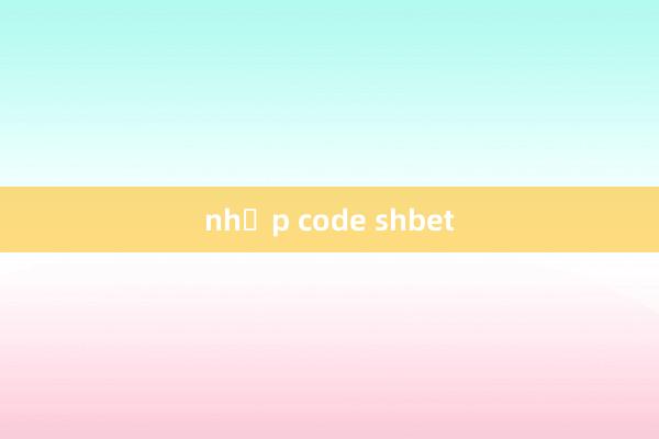 nhập code shbet