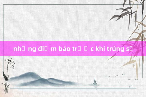 những điềm báo trước khi trúng số