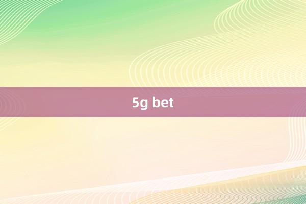 5g bet