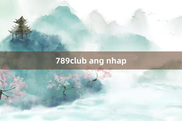 789club ang nhap