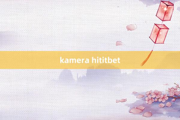 kamera hititbet