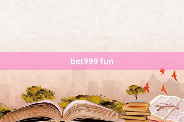 bet999 fun