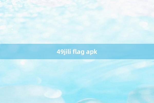 49jili flag apk